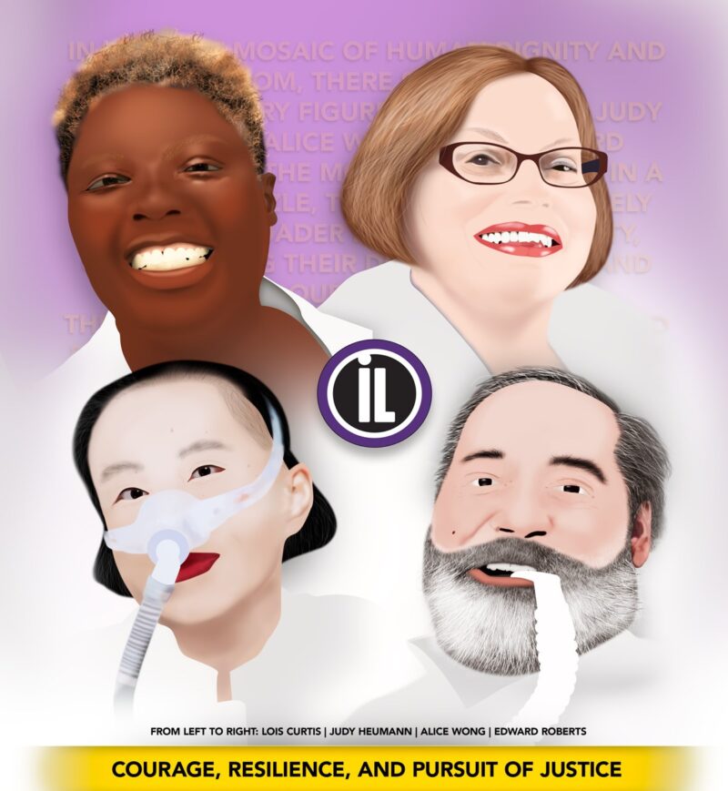 Image of a purple background with 4 digitally drawn images of faces: Top left - black female with short blonde hair smiling (Lois curtis) Top Right - White female with a bob haircut and glasses smiling (judy heumann). Lower Left - Asian female with ear-length black hair and a mask over her nose (Alice Wong). Lower Right - A white male with gray hair and a gray beard using a tube in his mouth (Ed Roberts). At the bottom of the image is a horizontal gold bar with text: Courage, Resilience and Pursuit of Justice