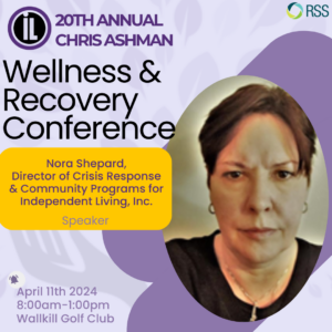 Image Description: Yellow and purple graphic design with text that reads "20th Annual Chris Ashman Wellness & Recovery Conference. Nora Shepard, Director of Crisis Response & Community Programs for Independent Living Inc., Speaker." There's an oval with Nora's portrait in it. Nora has short brown hair, small hoop earrings and has a serious look on her face.