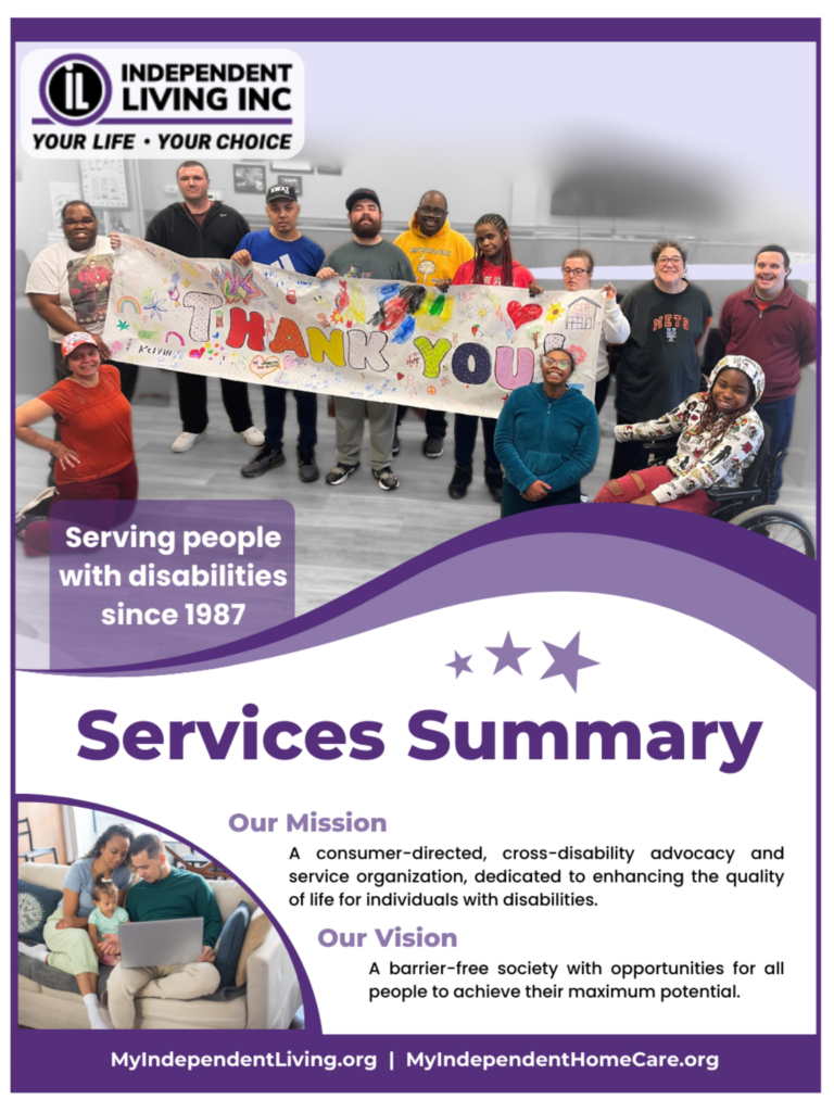 Image of the front cover of ILI's Services Summary Brochure - A photo of individuals holding a decorated banner with colorful bubble letters spelling Thank You. Text states "Serving Individuals with Disabilities since 1987. Services Summary Brochure. Our Mission consumer-directed, cross-disability advocacy and service organization dedicated to enhancing the quality of life for people with disabilities. Our vision is a barrier-free society with opportunities for all people to achieve their maximum potential.